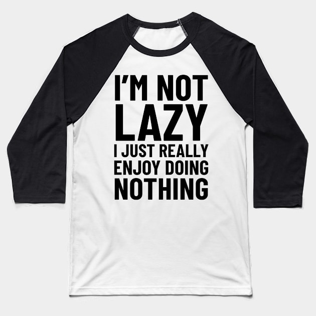 I'm Not Lazy Baseball T-Shirt by CreativeAngel